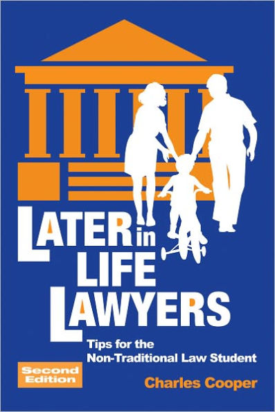 Later-in-Life Lawyers: Tips for the Non-Traditional Law Student (Second Edition)