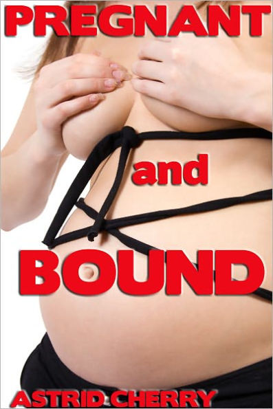 Pregnant and Bound