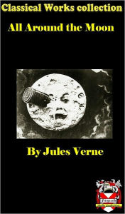 Title: All Around the Moon, Author: Jules Verne