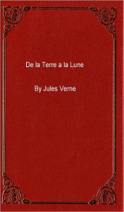 Title: De la Terre a la Lune, Author: Jules Verne