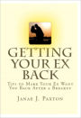 Getting Your Ex Back: Tips to Make Your Ex Want You Back After a Breakup
