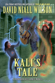 Title: Kali's Tale - Book Four of The DeChance Chronicles, Author: David Niall Wilson