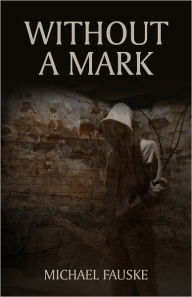 Title: Without A Mark, Author: Michael Fauske