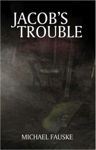 Title: Jacob's Trouble, Author: Michael Fauske