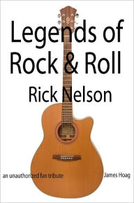 Title: Legends of Rock & Roll - Rick Nelson, Author: James Hoag
