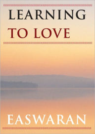 Title: Learning to Love, Author: Eknath Easwaran