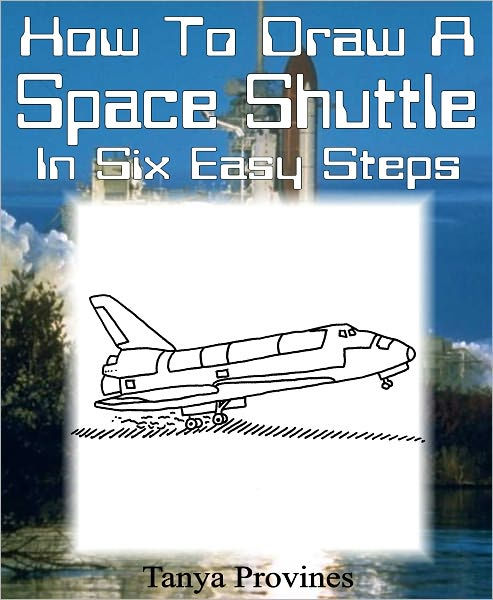 How To Draw A Space Shuttle In Six Easy Steps by Tanya Provines | NOOK ...