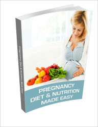 Title: Pregnancy Diet & Nutrition Made Easy, Author: Rachel Boyd