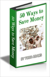 Title: 50 ways to save money, Author: Todd Adams