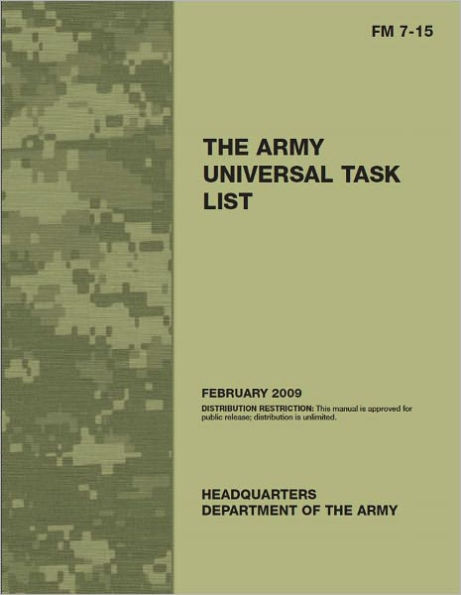 Field Manual FM 7-15 The Army Universal Task List including all changes up to Change 9, issued December 9, 2011