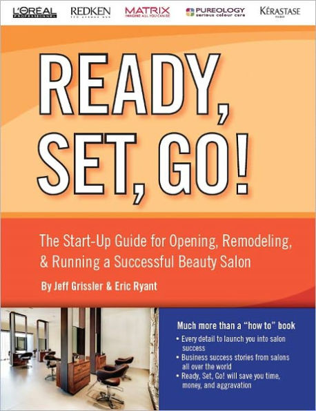 The Start-up Guide for Opening, Remodeling & Running a Successful Beauty Salon (Ready, Set, Go!)