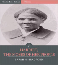 Title: Harriet, The Moses of Her People (Illustrated), Author: Sarah H. Bradford