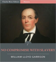 Title: No Compromise With Slavery (Illustrated), Author: William Lloyd Garrison