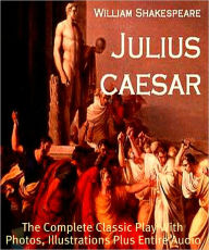 Title: THE TRAGEDY OF JULIUS CAESAR [Deluxe Edition] The Complete Classic Play With Photos, Illustrations, Plus BONUS Entire Audiobook, Author: William Shakespeare