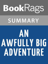 Title: An Awfully Big Adventure by Beryl Bainbridge l Summary & Study Guide, Author: BookRags
