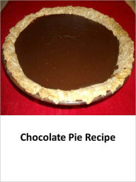 Title: Chocolate Pie Recipe, Author: Joyce Grace