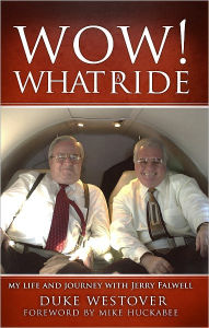 Title: WOW! What a Ride: My Life and Journey With Jerry Falwell, Author: Duke Westover