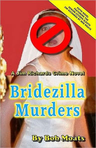 Title: Bridezilla Murders, Author: Bob Moats