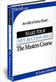 Title: Make Your Net Auction Sell! The Masters Course AAA+++, Author: Sydney Johnston