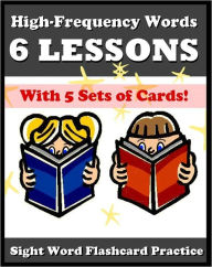 Title: High Frequency Words - 6 Lessons: Over 300 Sight Words with 5 Sets of Practice Flashcards Each!, Author: Laura Stewart