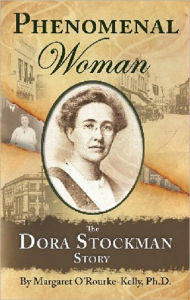 Title: Phenomenal Woman: The Dora Stockman Story, Author: Maraget O'Rourke-Kelly