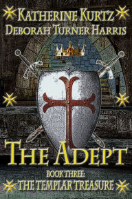 Title: The Adept, Book Three: The Templar Treasure, Author: Katherine Kurtz