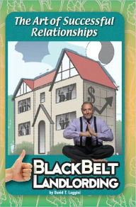 Title: Blackbelt Landlording: The Art of Successful Relationships, Author: David T. Laggini