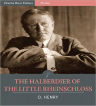 Title: The Halberdier of the Little Rheinschloss (Illustrated), Author: O. Henry