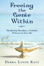 Freeing the Genie Within: Manifesting Creativity, Success and Abudance