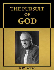 Title: The Pursuit of God by A.W. Tozer (with Active Table of Contents) [Annotated] [Illustrated], Author: A. W. Tozer