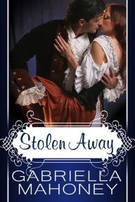 Title: Stolen Away, Author: Gabriella Mahoney