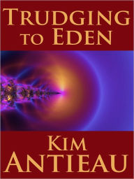 Title: Trudging to Eden, Author: Kim Antieau