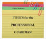Ethics and the Professional Guardian