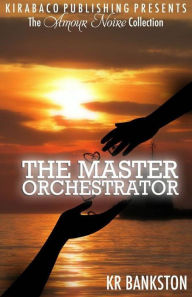 Title: The Master Orchestrator (The Amour Noire Collection), Author: KR BANKSTON