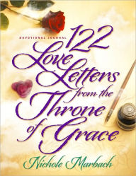 Title: 122 Love Letters From the Throne of Grace, Author: Nichole Marbach