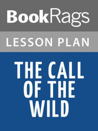 Title: The Call of the Wild Lesson Plans, Author: BookRags