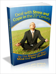 Title: Deal With Stress And Cope In The 21st Century - Be The Master Of Your Mind And Your Destiny!, Author: Dawn Publishing