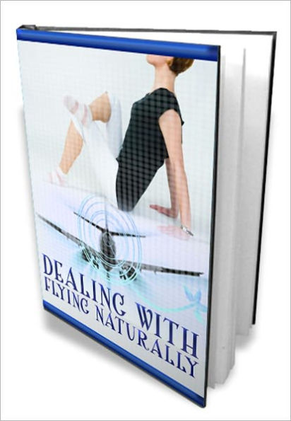 Dealing With Flying Naturally - Natural Treatments for In-Flight Problems!