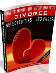 Title: Effective Tips - How to Manage Life Before and After Divorce, Author: Dawn Publishing