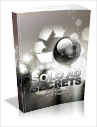 Title: Enhance Business Growth & Time Saving - Solo Ad Secrets - Using Solo Ads For Traffic, Author: Dawn Publishing