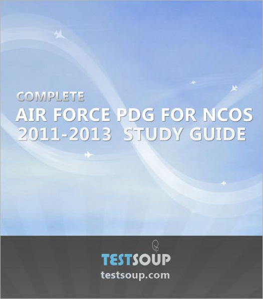 Complete Air Force PDG 2011- 2013 for NCOs Study Guide
