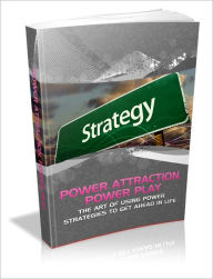 Title: Power Attraction, Power Play! - The Art Of Using Power Strategies To Get Ahead In Life, Author: Dawn Publishing