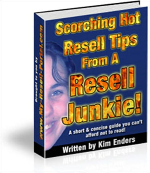 Scorching Hot Resell Tips from a Resell Junkies - A Short Concise Guide You Can't Afford not to Read