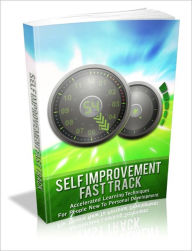 Title: Self Improvement Fast Track - Accelerated Learning Techniques for People New to Personal Development, Author: Dawn Publishing