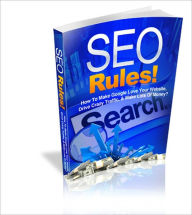 Title: SEO (Search Engine Optimization) Rules - How To Make Google Love Your Website, Drive Crazy Traffic & Make Lots Of Money?, Author: Dawn Publishing