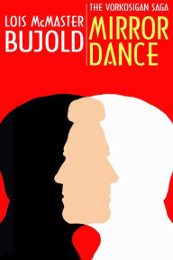 Title: Mirror Dance (Vorkosigan Saga), Author: Lois McMaster Bujold