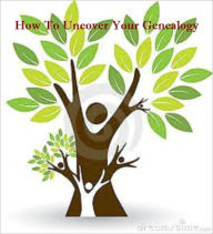 Title: How To Uncover Your Genealogy, Author: Kimberly Sullivan