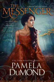 Title: The Messenger (Mortal Beloved Time Travel Romance, #1), Author: Pamela DuMond