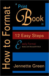 Title: How to Format a Print Book in 12 Easy Steps (Format a Book (Volume 1 of 3)), Author: Jennette Green