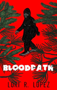 Title: Bloodpath, Author: Lori R. Lopez